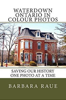 Waterdown Ontario In Colour Photos: Saving Our History One Photo At A Time-..