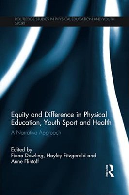 Equity And Difference In Physical Education, Youth Sport And Health: A Narrative Approach-..