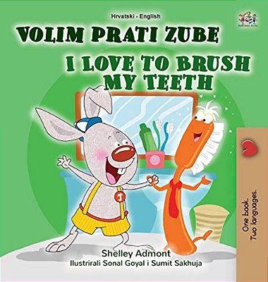 I Love To Brush My Teeth (Croatian English Bilingual Book For Kids)-..