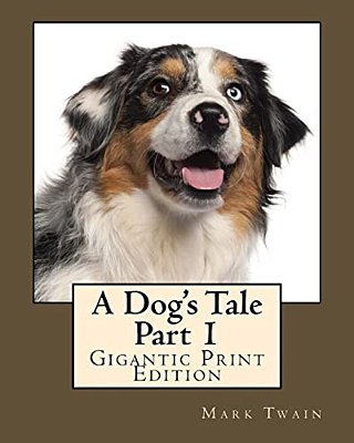 A Dog's Tale - Part 1: Gigantic Print Edition-..