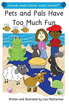 Pets And Pals Have Too Much Fun: Sounds Make Words Make Stories, Plus Level, Series 1, Book 14-..