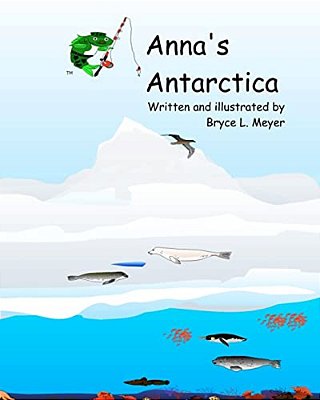 Anna's Antarctica: A Combat-Fishing(tm) Book-..