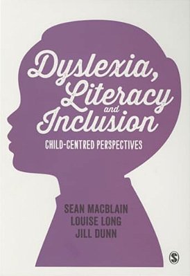 Dyslexia, Literacy And Inclusion: Child-Centred Perspectives-..