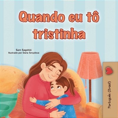 When I Am Gloomy (Portuguese Brazilian Children's Book)-..