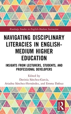 Navigating Disciplinary Literacies In English-Medium Higher Education: Insights From Lecturers, Students, And Professional Developers-..