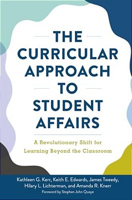 The Curricular Approach To Student Affairs: A Revolutionary Shift For Learning Beyond The Classroom-..