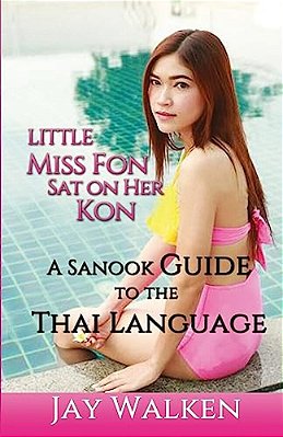 Little Miss Fon Sat On Her Kon: A Sanook Guide To The Thai Language-..