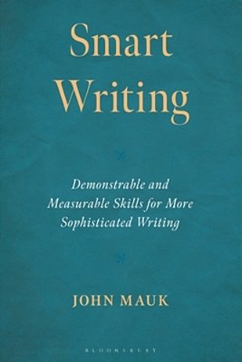 Smart Writing: Demonstrable And Measurable Skills For More Sophisticated Writing-..
