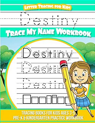 Destiny Letter Tracing For Kids Trace My Name Workbook: Tracing Books For Kids Ages 3 - 5 Pre-k & Kindergarten Practice Workbook-..