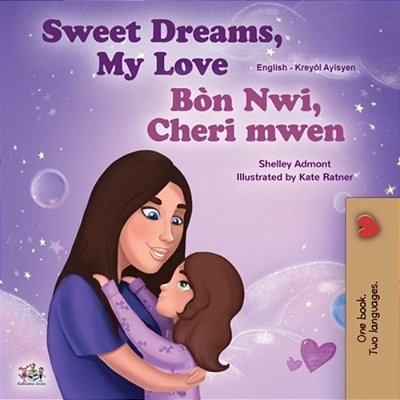 Sweet Dreams, My Love (English Haitian Creole Bilingual Book For Kids)-..