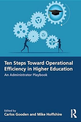 Ten Steps Toward Greater Operational Efficiency In Higher Education: An Administrator Playbook-..