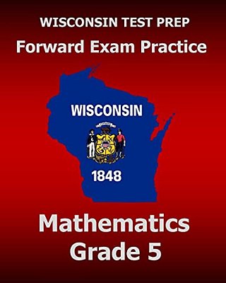 Wisconsin Test Prep Forward Exam Practice Mathematics Grade 5-..
