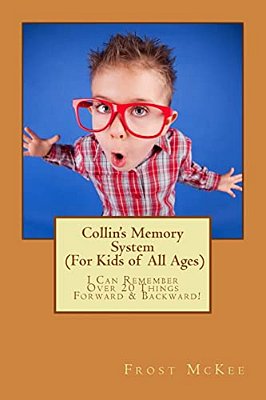 Collin's Memory System: I Can Remember Over 20 Things Forward & Backward!-..