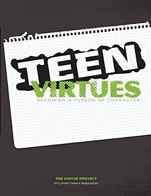 Teen Virtues: Becoming A Person Of Character-..
