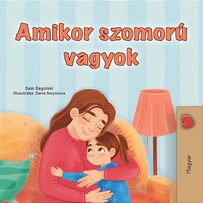 When I Am Gloomy (Hungarian Children's Book)-..