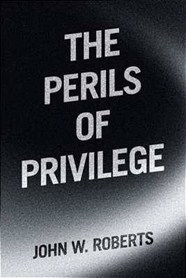 The Perils Of Privilege-..