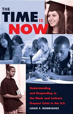 The Time Is Now: Understanding And Responding To The Black And Latina/o Dropout Crisis In The U. S. -..