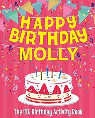 Happy Birthday Molly - The Big Birthday Activity Book: (Personalized Children's Activity Book)-..