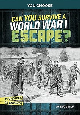 Can You Survive A World War I Escape?: An Interactive History Adventure-..
