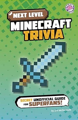 Next Level Minecraft Trivia: Secret Unofficial Guide For Superfans!-..