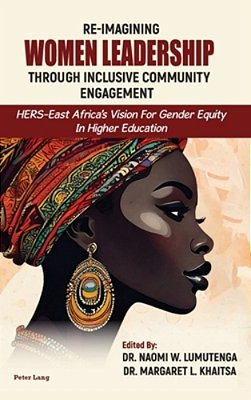 Re-Imagining Women Leadership Through Inclusive Community Engagement: Hers-East Africa's Vision For Gender Equity In Higher Education-..