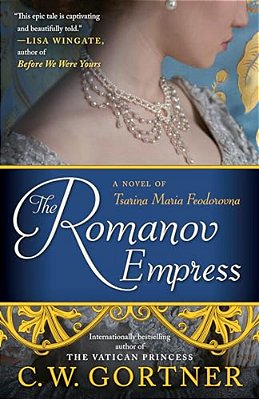 The Romanov Empress: A Novel Of Tsarina Maria Feodorovna-..