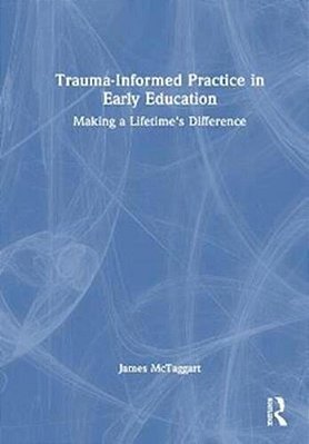 Trauma-Informed Practice In Early Education: Making A Lifetime's Difference-..