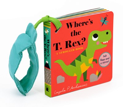 Where's The T. Rex?: A Stroller Book-..