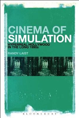 Cinema Of Simulation: Hyperreal Hollywood In The Long 1990S-..