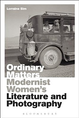 Ordinary Matters: Modernist Women's Literature And Photography-..