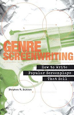 Genre Screenwriting: How To Write Popular Screenplays That Sell-..