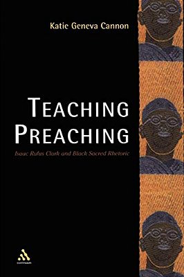 Teaching Preaching: Isaac Rufus Clark And Black Sacred Rhetoric-..