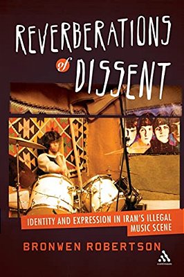 Reverberations Of Dissent: Identity And Expression In Iran's Illegal Music Scene-..