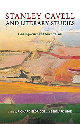 Stanley Cavell And Literary Studies: Consequences Of Skepticism-..