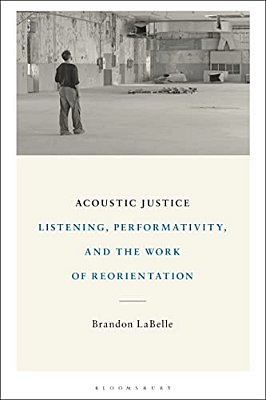 Acoustic Justice: Listening, Performativity, And The Work Of Reorientation-..