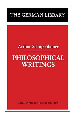 Philosophical Writings: Arthur Schopenhauer-..