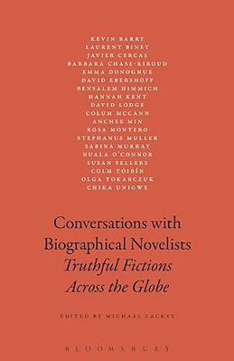 Conversations With Biographical Novelists: Truthful Fictions Across The Globe-..