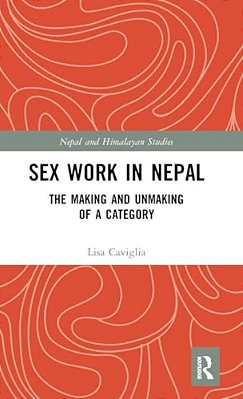 Sex Work In Nepal: The Making And Unmaking Of A Category-..