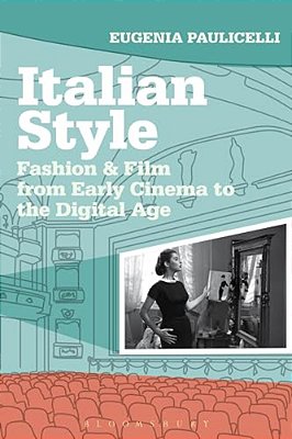 Italian Style: Fashion & Film From Early Cinema To The Digital Age-..