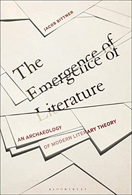 The Emergence Of Literature: An Archaeology Of Modern Literary Theory-..