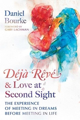 Déjà Rêvé And Love At Second Sight: The Experience Of Meeting In Dreams Before Meeting In Life-..