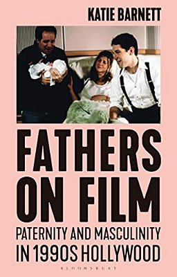 Fathers On Film: Paternity And Masculinity In 1990S Hollywood-..