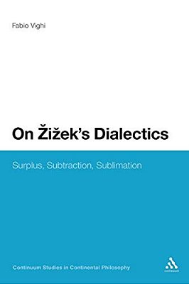 On Zizek's Dialectics: Surplus, Subtraction, Sublimation-..