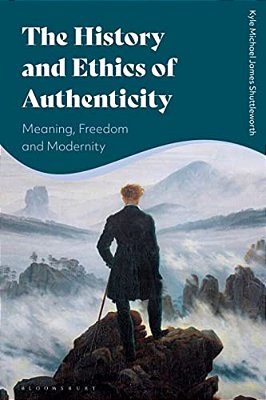 The History And Ethics Of Authenticity: Meaning, Freedom, And Modernity-..