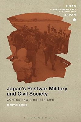 Japan's Postwar Military And Civil Society: Contesting A Better Life-..