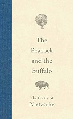 The Peacock And The Buffalo: The Poetry Of Nietzsche-..