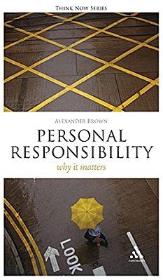 Personal Responsibility: Why It Matters-..