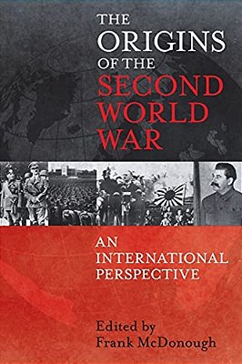 The Origins Of The Second World War: An International Perspective-..