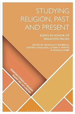 Studying Religion, Past And Present: Essays In Honor Of Panayotis Pachis-..