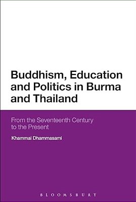 Buddhism, Education And Politics In Burma And Thailand: From The Seventeenth Century To The Present-..